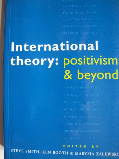 International theory: positivism & beyond, 360 pp. +J.Lepgold. Is Anyone Listeing? International Relations Theory and the Problem of Policy Relevance