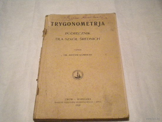 Trygonometrja. podrecznik dla szkol. Lwow-Warszawa 1920 r