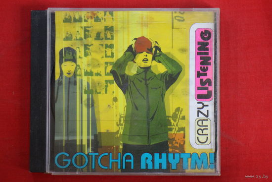 Gotcha Rhythm - Crazy Listening (2000, CD)