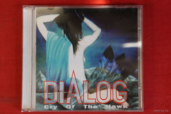Диалог / Dialog – Cry Of The Hawk (2015, CD)