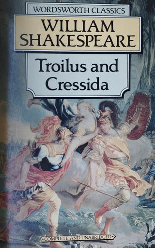 William Shakespeare "Troilus and Cressida"