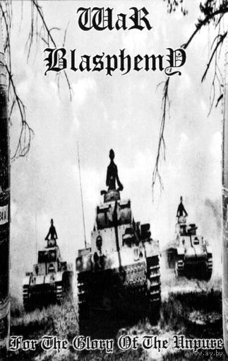 War Blasphemy "For The Glory Of The Unpure" кассета