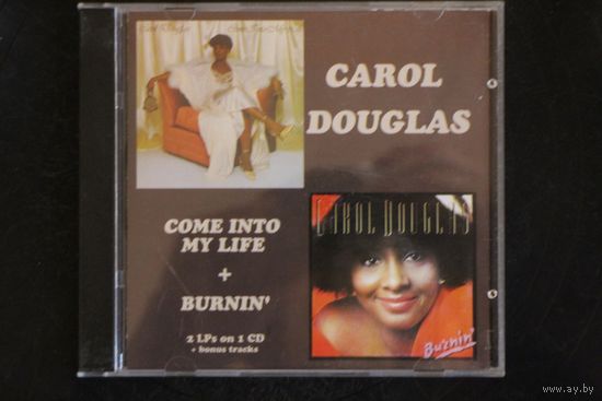 Carol Douglas – Come Into My Life + Burnin' (2020, CD)