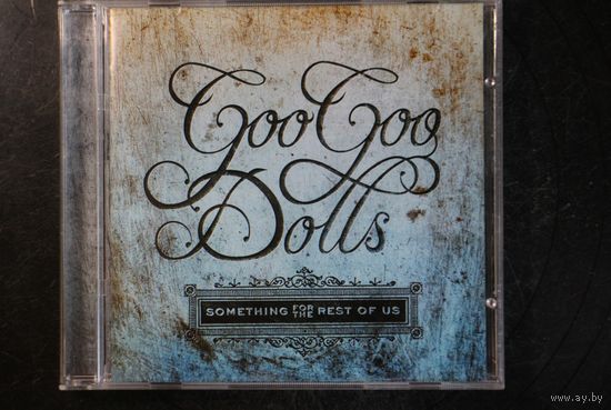 Goo Goo Dolls – Something For The Rest Of Us (2010, CD)