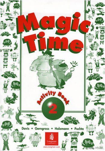 Magic Time!: Workbook 2 by Herbert Puchta, Robin Davis, Gunter Gerngross, Christian Holzmann