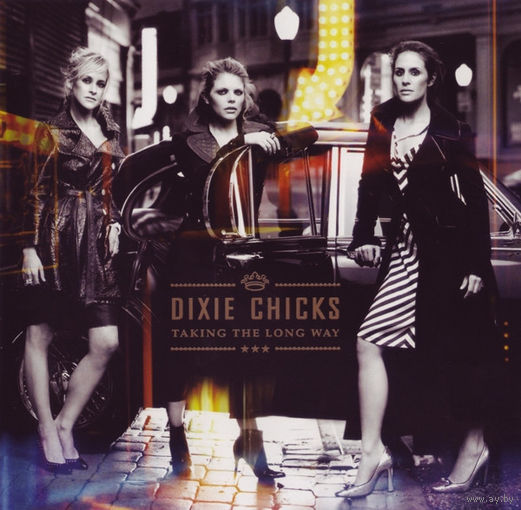 Dixie Chicks Taking The Long Way