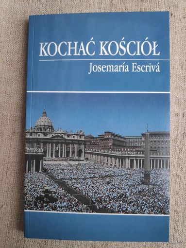Josemaria Escriva. Kochac Kosciol. (на польском)