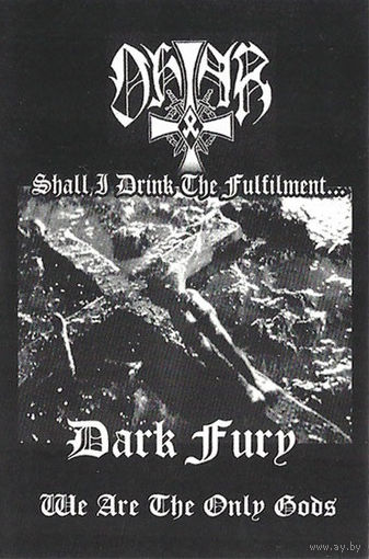 Ohtar / Dark Fury "Shall I Drink The Fulfilment... / We Are The Only Gods" кассета