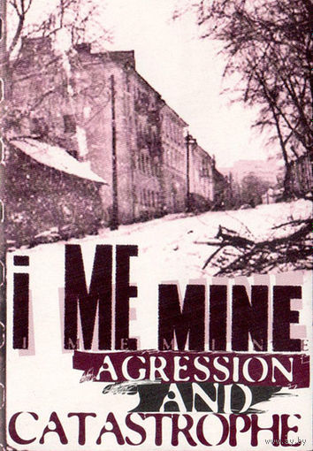 I Me Mine "Agression And Catastrophe" кассета
