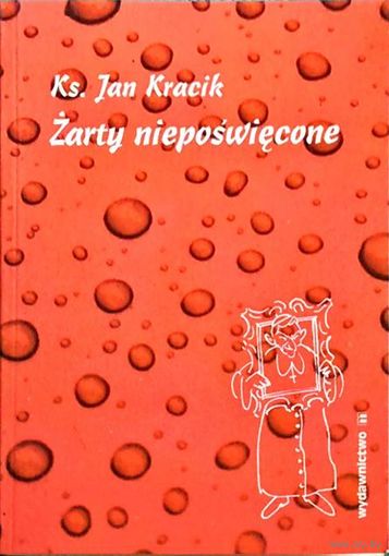 Ks. Jan Kracik. Zarty nieposwiecone.