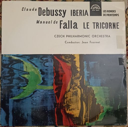 Claude Debussy, Manuel De Falla, Czech Philharmonic Orchestra, Jean Fournet – Iberia, Les Rondes De Printemps / Le Tricorne