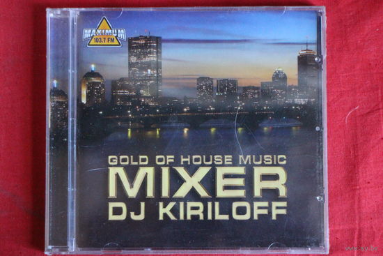 DJ Кирилоff - Gold Of House Music - Mixer DJ Kiriloff (2008, CD)