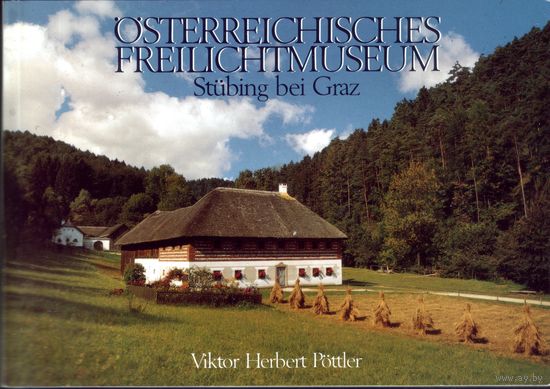 Viktor Herbert Pottler - Osterreichische Freilichtmuseum Stubing bei Graz