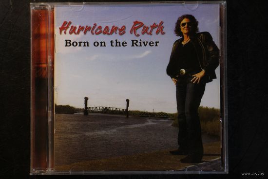 Hurricane Ruth – Born On The River (2014, CD)