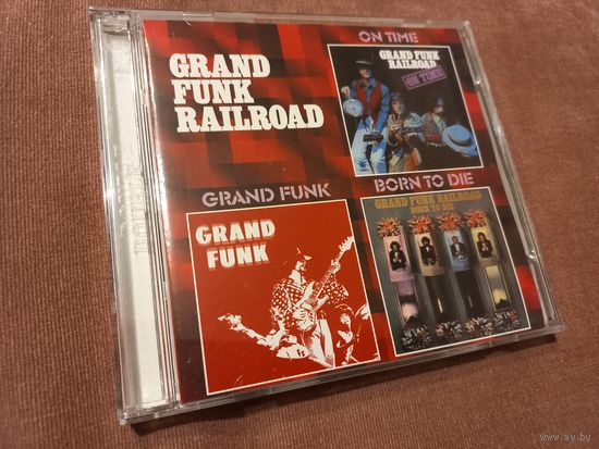 Grand Funk Railroad - On Time. Grand Funk. Born To Die (2CD)