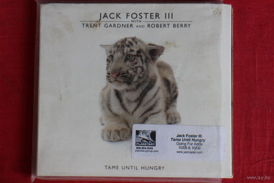 Jack Foster III, Trent Gardner, Robert Berry - Tame Until Hungry (2007, Digipack, CD)