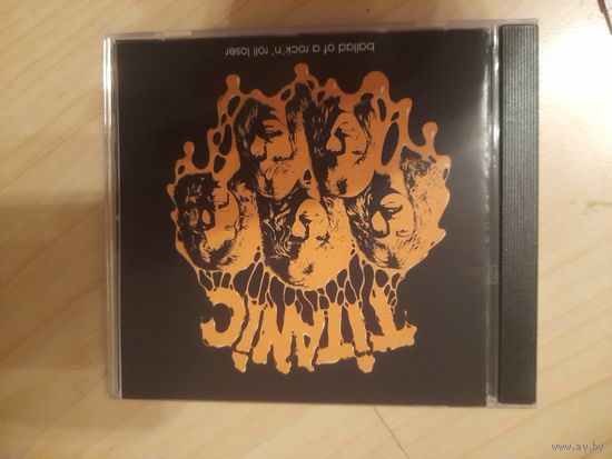 TITANIC  "THE BALLAD OF ROCK'N'ROLL LOSER " CD 1975