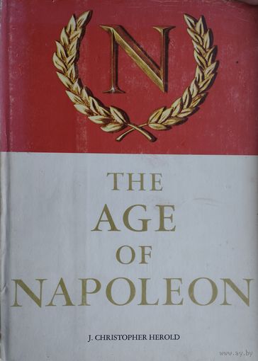 J. Christopher Herold "The Age of Napoleon" - Дж. Кристофер Герольд "Эпоха Наполеона" 1963