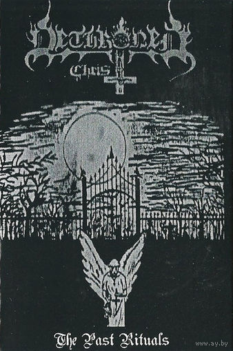 Dethroned Christ "The Past Rituals" кассета