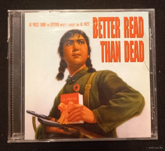 CD,(USA) Better Read Than Dead (A Benefit For AK Press) (Сборка)
