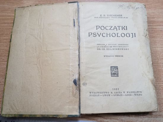 Э. Б. Титченер "Основы психологии" 1921г на польском Titchener E.B. Poczаtki psychologii Wydawnictwo M. Arcta 1921