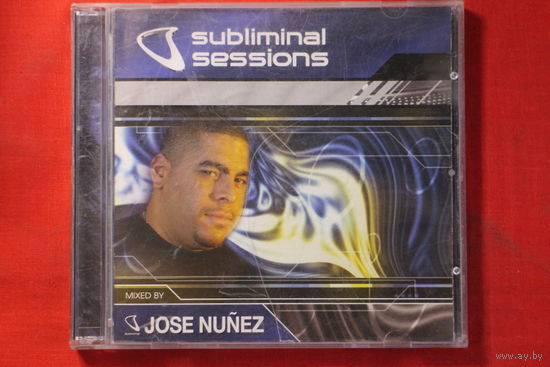 Jose Nunez – Subliminal Sessions (2005, CD)