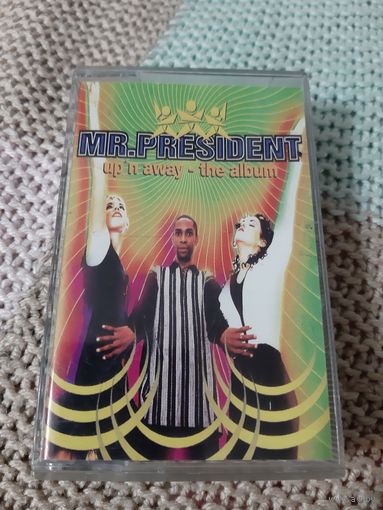 Кассета  MR. PRESIDENT.  up'n away-the album