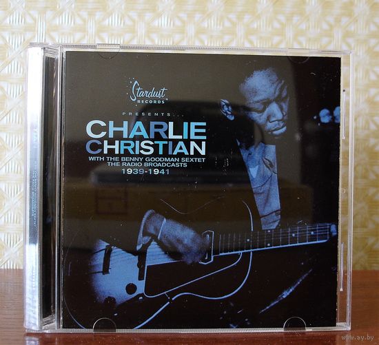 Charlie Christian With The Benny Goodman Sextet The Radio Broadcasts